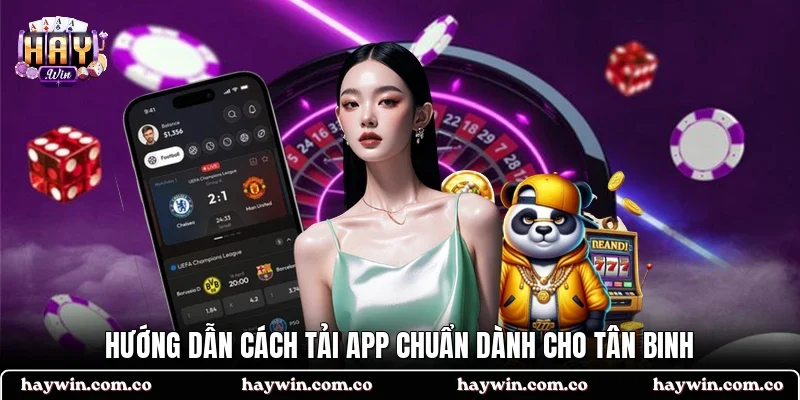 Hướng dẫn cách tải app chuẩn dành cho tân binh