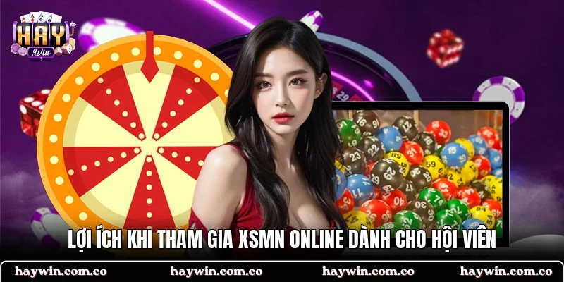 Lợi ích khi tham gia XSMN online dành cho hội viên