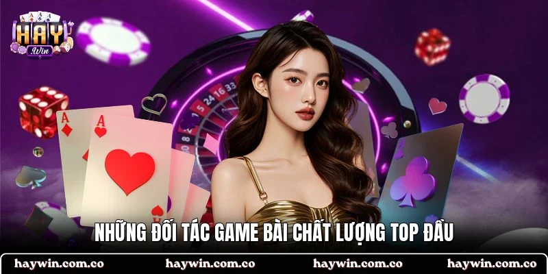 Những đối tác game bài chất lượng top đầu